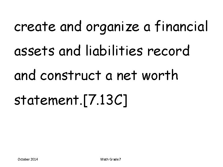 create and organize a financial assets and liabilities record and construct a net worth