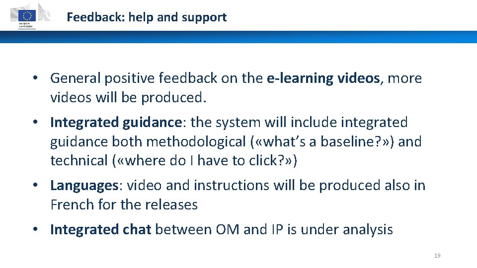 Feedback: help and support • General positive feedback on the e-learning videos, more videos