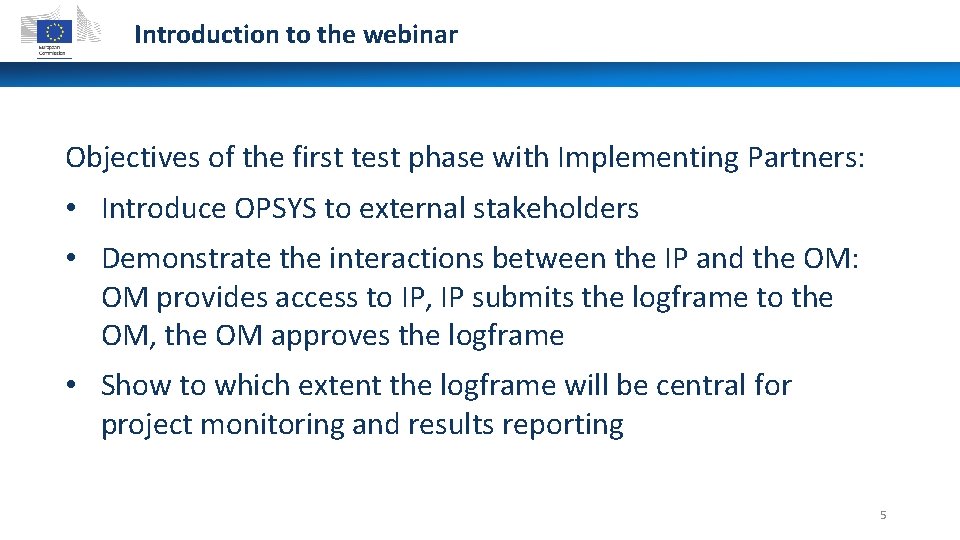 Introduction to the webinar Objectives of the first test phase with Implementing Partners: •