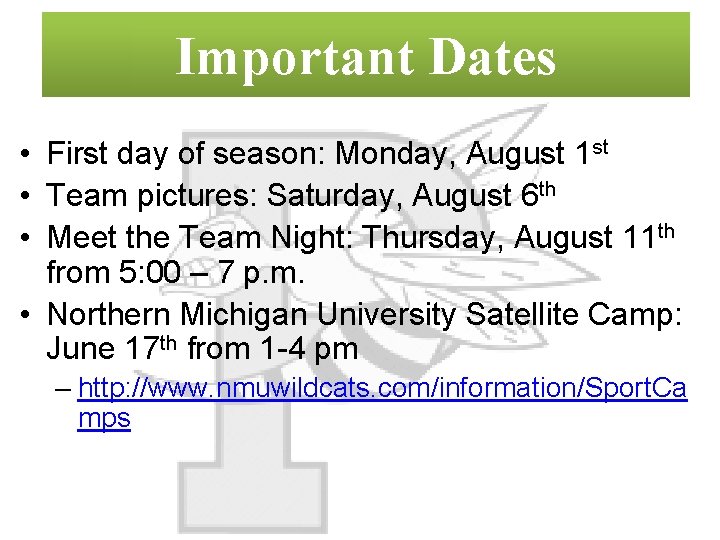 Important Dates • First day of season: Monday, August 1 st • Team pictures: