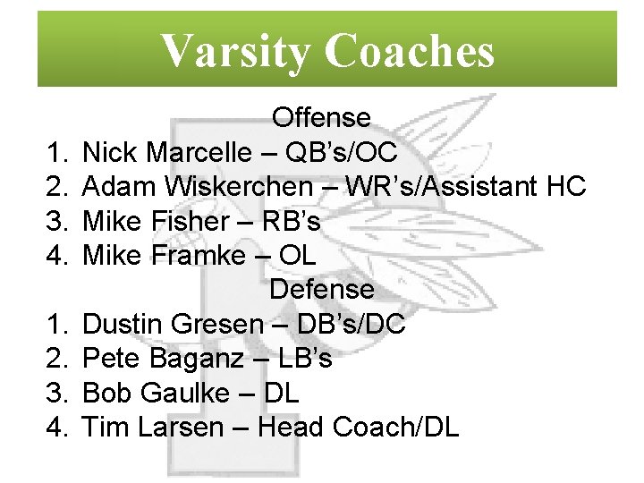 Varsity Coaches 1. 2. 3. 4. Offense Nick Marcelle – QB’s/OC Adam Wiskerchen –