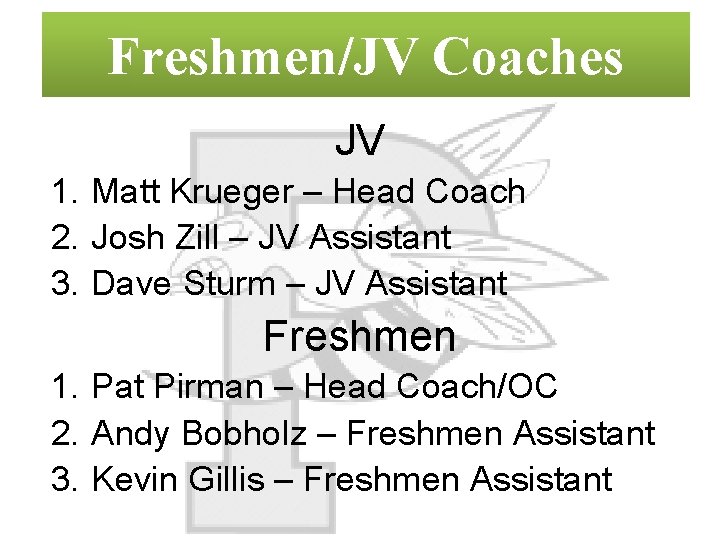 Freshmen/JV Coaches JV 1. Matt Krueger – Head Coach 2. Josh Zill – JV