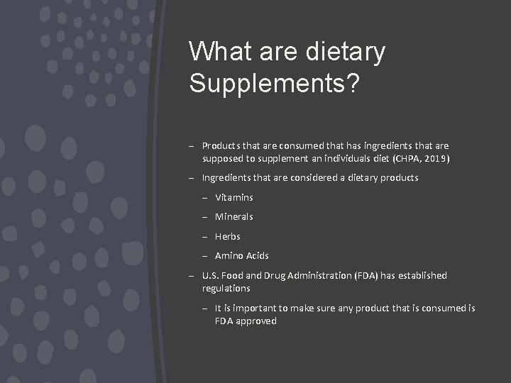 What are dietary Supplements? – Products that are consumed that has ingredients that are