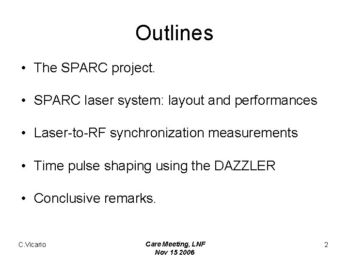 Outlines • The SPARC project. • SPARC laser system: layout and performances • Laser-to-RF