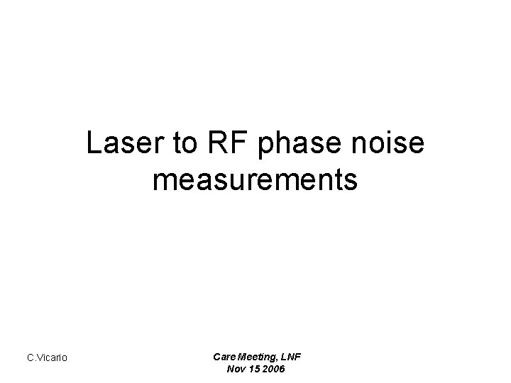 Laser to RF phase noise measurements C. Vicario Care Meeting, LNF Nov 15 2006