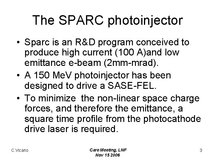 The SPARC photoinjector • Sparc is an R&D program conceived to produce high current