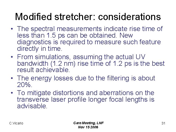 Modified stretcher: considerations • The spectral measurements indicate rise time of less than 1.