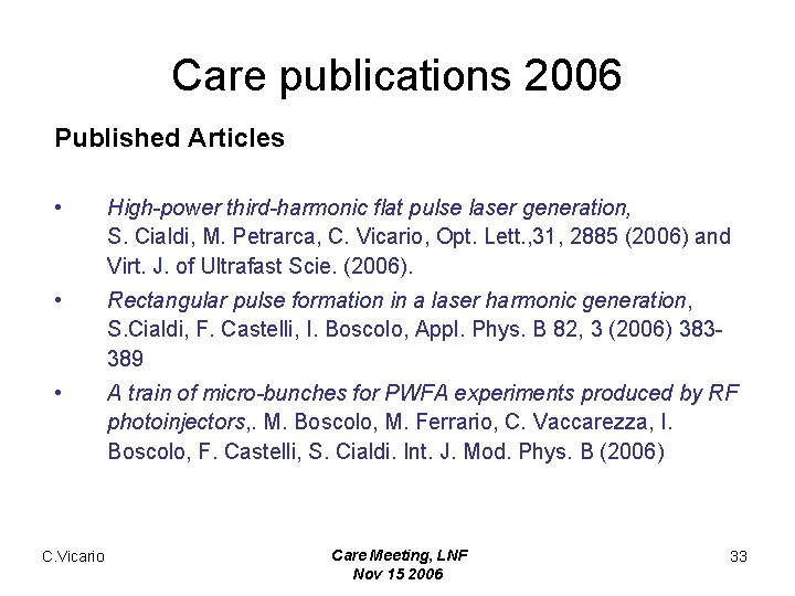 Care publications 2006 Published Articles • High-power third-harmonic flat pulse laser generation, S. Cialdi,