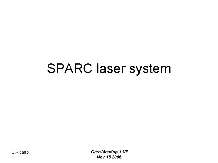 SPARC laser system C. Vicario Care Meeting, LNF Nov 15 2006 