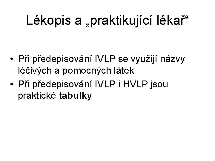 Lékopis a „praktikující lékař“ • Při předepisování IVLP se využijí názvy léčivých a pomocných