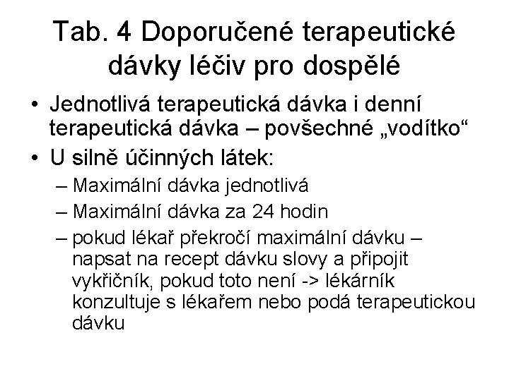 Tab. 4 Doporučené terapeutické dávky léčiv pro dospělé • Jednotlivá terapeutická dávka i denní