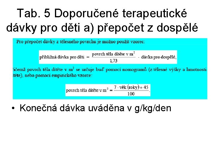 Tab. 5 Doporučené terapeutické dávky pro děti a) přepočet z dospělé • Konečná dávka