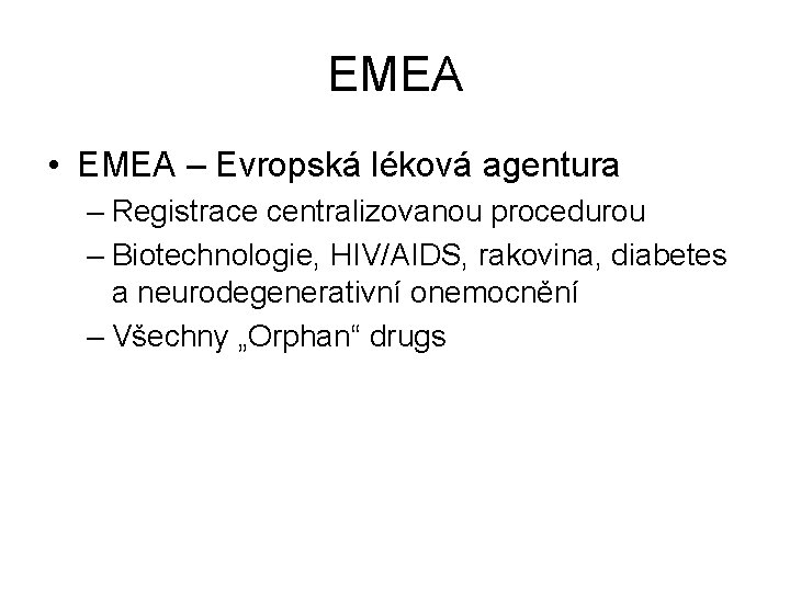 EMEA • EMEA – Evropská léková agentura – Registrace centralizovanou procedurou – Biotechnologie, HIV/AIDS,