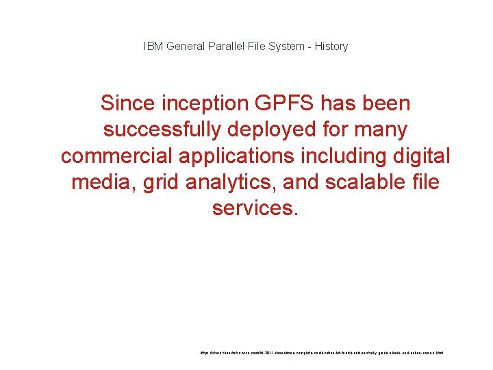 IBM General Parallel File System - History Sinception GPFS has been successfully deployed for