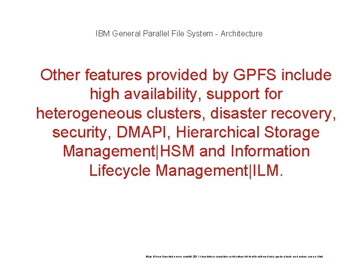 IBM General Parallel File System - Architecture 1 Other features provided by GPFS include