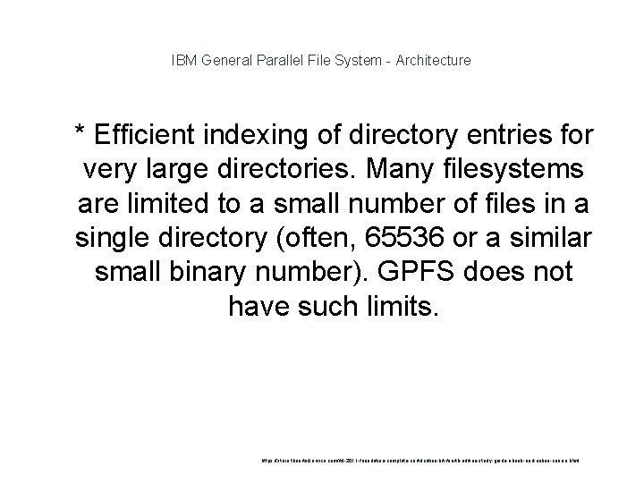 IBM General Parallel File System - Architecture 1 * Efficient indexing of directory entries