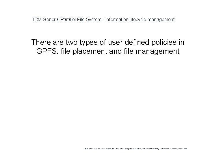 IBM General Parallel File System - Information lifecycle management 1 There are two types