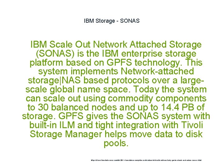 IBM Storage - SONAS IBM Scale Out Network Attached Storage (SONAS) is the IBM