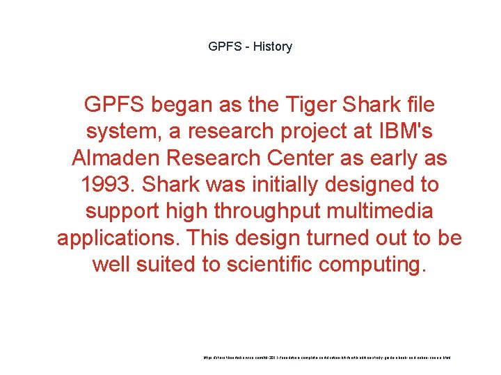 GPFS - History GPFS began as the Tiger Shark file system, a research project