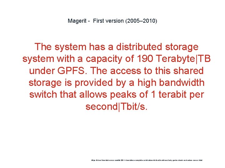 Magerit - First version (2005– 2010) The system has a distributed storage system with