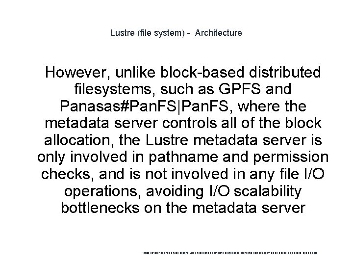 Lustre (file system) - Architecture 1 However, unlike block-based distributed filesystems, such as GPFS