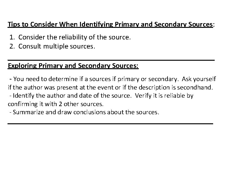 Tips to Consider When Identifying Primary and Secondary Sources: 1. Consider the reliability of