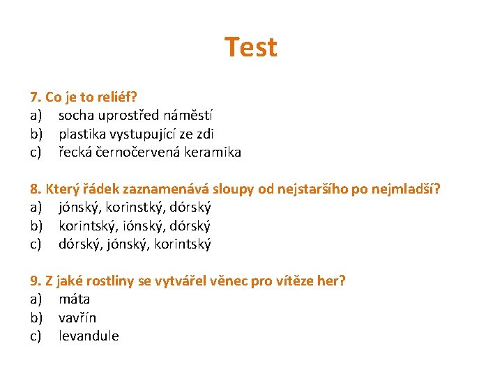 Test 7. Co je to reliéf? a) socha uprostřed náměstí b) plastika vystupující ze