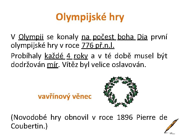 Olympijské hry V Olympii se konaly na počest boha Dia první olympijské hry v