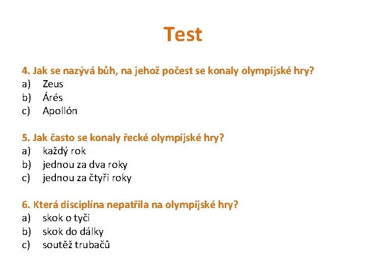 Test 4. Jak se nazývá bůh, na jehož počest se konaly olympijské hry? a)