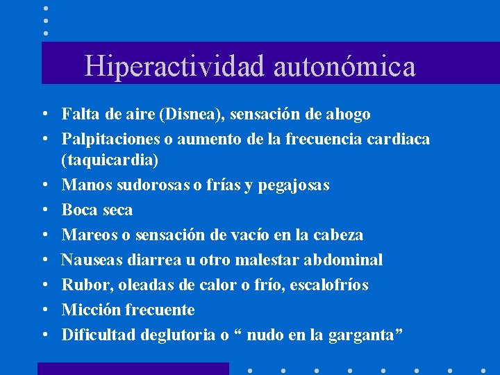 Hiperactividad autonómica • Falta de aire (Disnea), sensación de ahogo • Palpitaciones o aumento