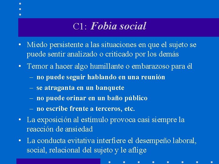 C 1: Fobia social • Miedo persistente a las situaciones en que el sujeto