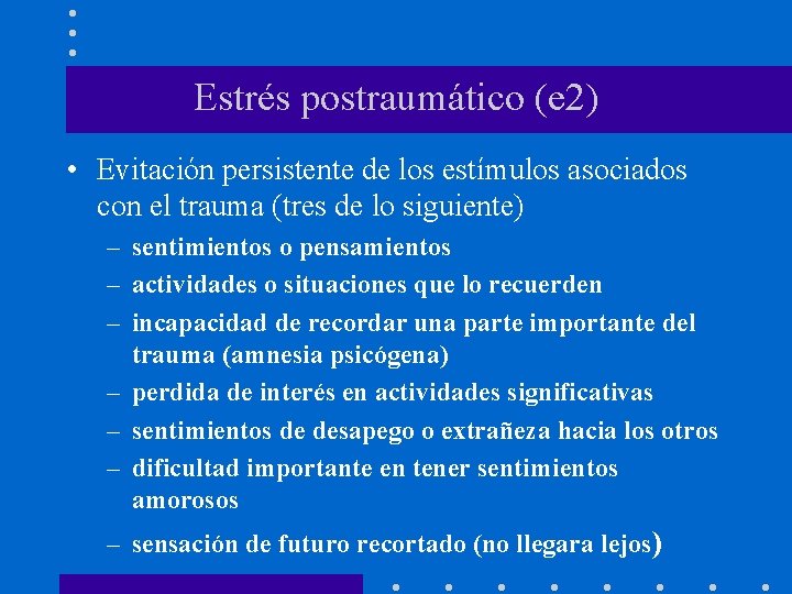 Estrés postraumático (e 2) • Evitación persistente de los estímulos asociados con el trauma