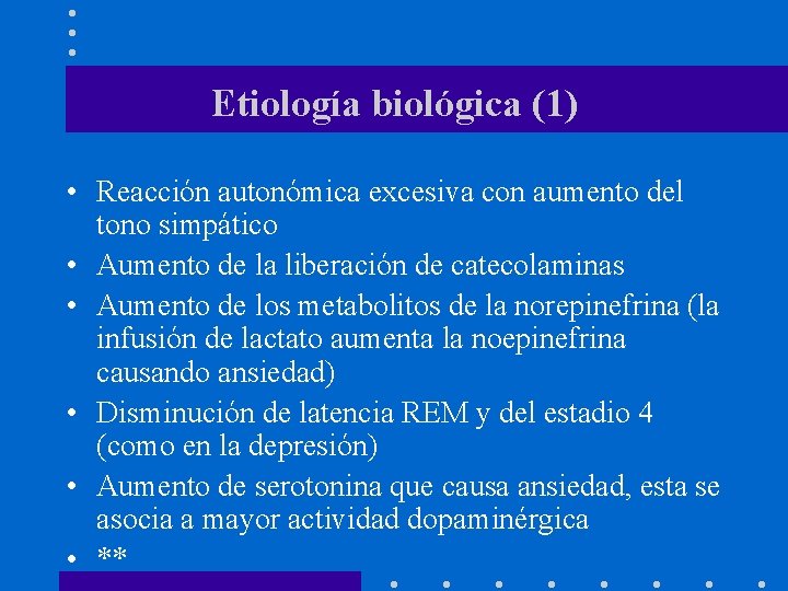 Etiología biológica (1) • Reacción autonómica excesiva con aumento del tono simpático • Aumento
