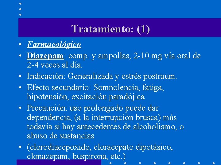 Tratamiento: (1) • Farmacológico • Diazepam: comp. y ampollas, 2 -10 mg vía oral