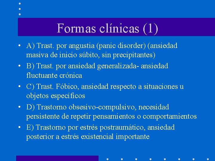 Formas clínicas (1) • A) Trast. por angustia (panic disorder) (ansiedad masiva de inicio