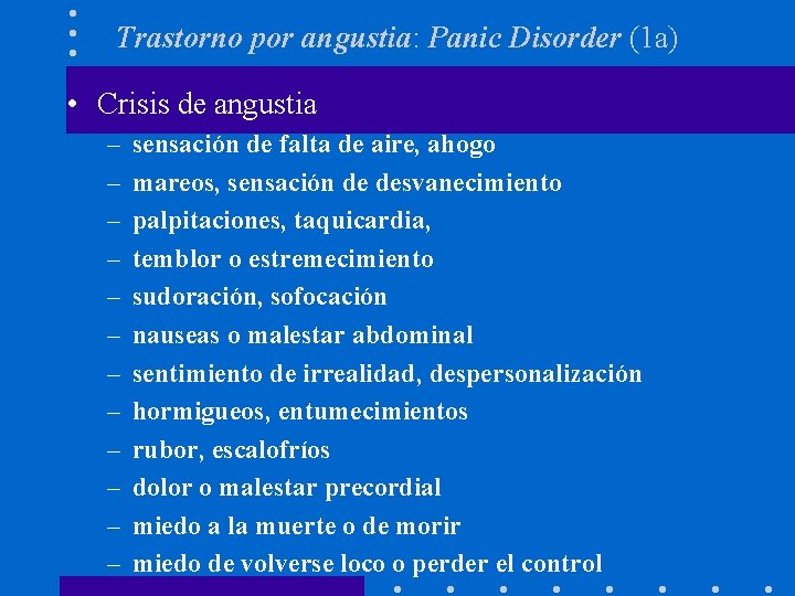 Trastorno por angustia: Panic Disorder (1 a) • Crisis de angustia – – –