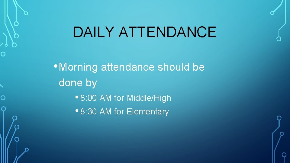 DAILY ATTENDANCE • Morning attendance should be done by • 8: 00 AM for