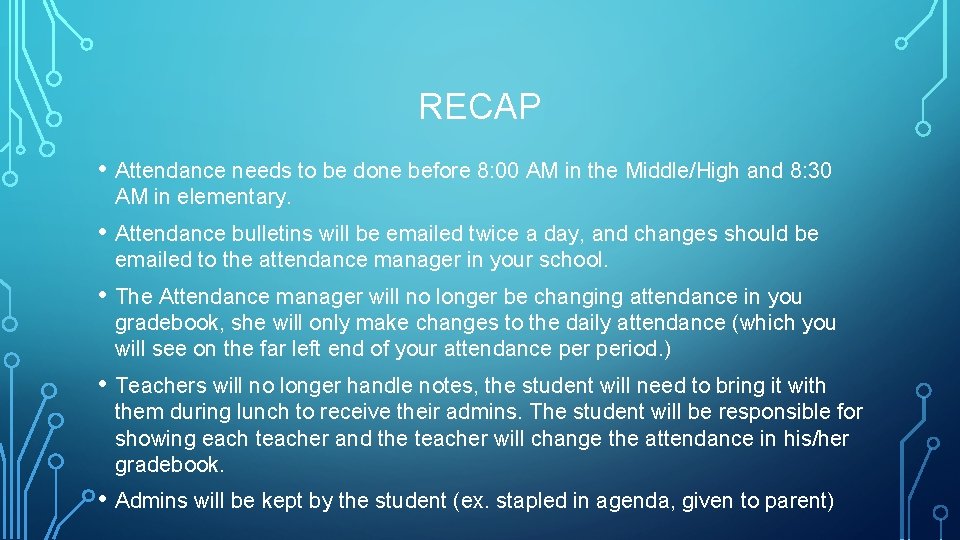 RECAP • Attendance needs to be done before 8: 00 AM in the Middle/High