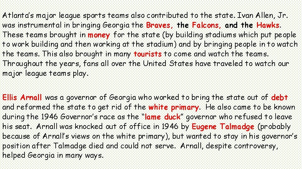 Atlanta’s major league sports teams also contributed to the state. Ivan Allen, Jr. was