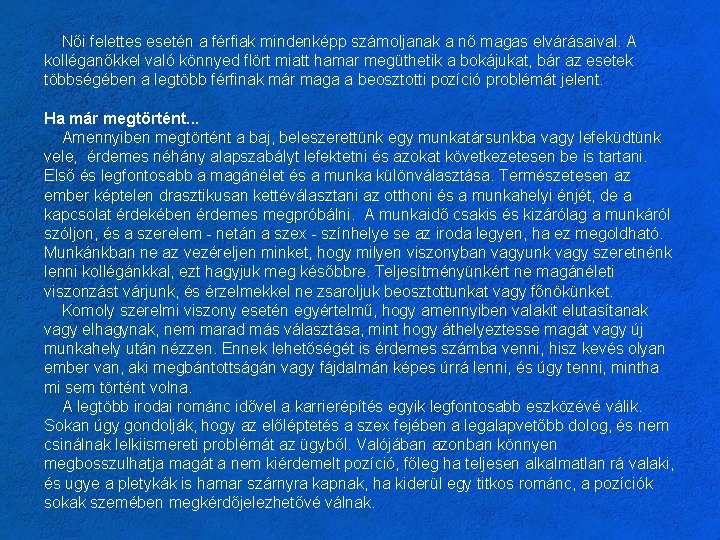 Női felettes esetén a férfiak mindenképp számoljanak a nő magas elvárásaival. A kolléganőkkel való