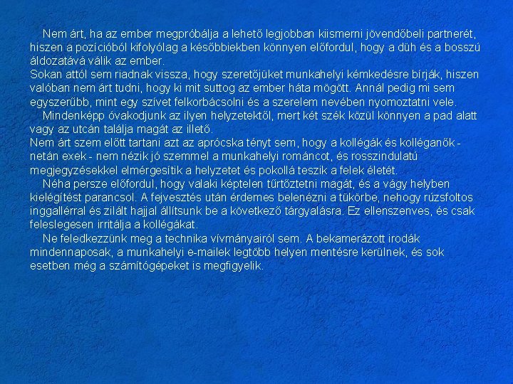 Nem árt, ha az ember megpróbálja a lehető legjobban kiismerni jövendőbeli partnerét, hiszen a