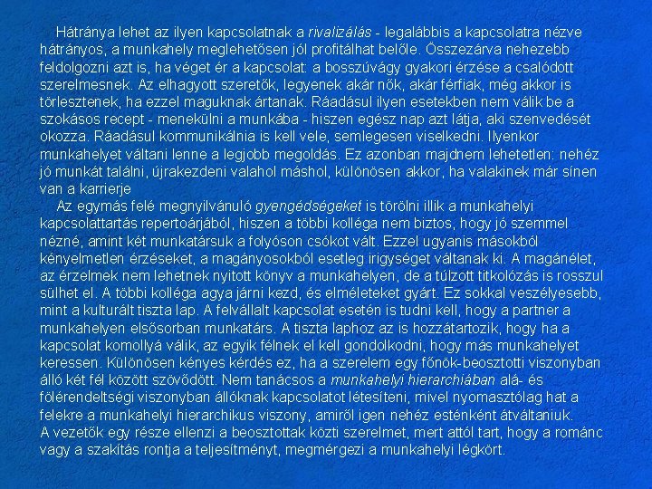 Hátránya lehet az ilyen kapcsolatnak a rivalizálás - legalábbis a kapcsolatra nézve hátrányos, a