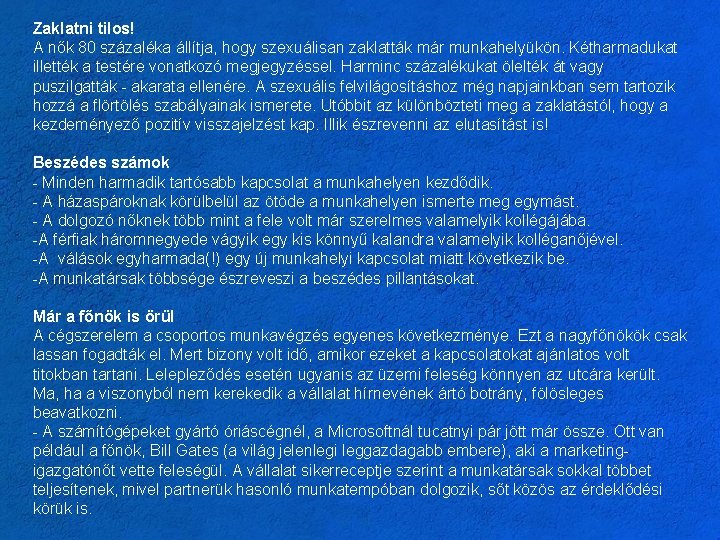 Zaklatni tilos! A nők 80 százaléka állítja, hogy szexuálisan zaklatták már munkahelyükön. Kétharmadukat illették