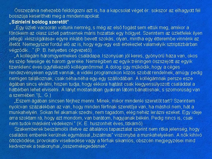 Összezárva nehezebb feldolgozni azt is, ha a kapcsolat véget ér: sokszor az elhagyott fél