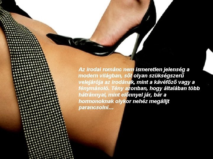 Az irodai románc nem ismeretlen jelenség a modern világban, sőt olyan szükségszerű velejárója az