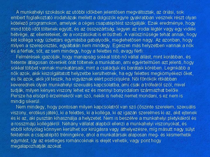 A munkahelyi szokások az utóbbi időkben jelentősen megváltoztak, az óriási, sok embert foglalkoztató irodaházak