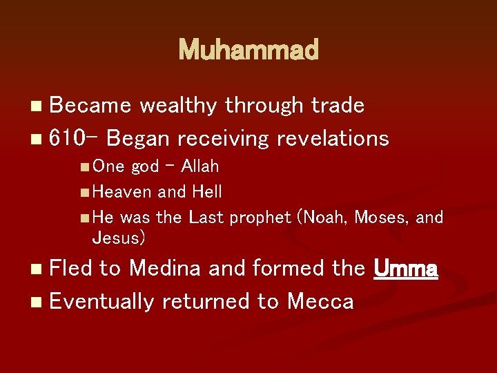 Muhammad Became wealthy through trade n 610 - Began receiving revelations n n One