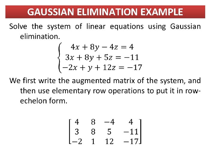 GAUSSIAN ELIMINATION EXAMPLE GAUSSIAN ELIMINATION EXAMPLE