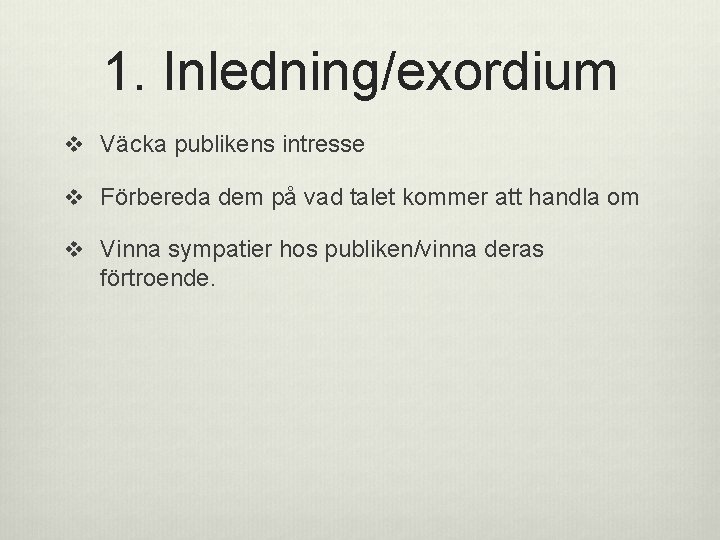 1. Inledning/exordium v Väcka publikens intresse v Förbereda dem på vad talet kommer att