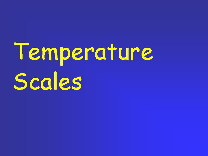 Temperature Scales 